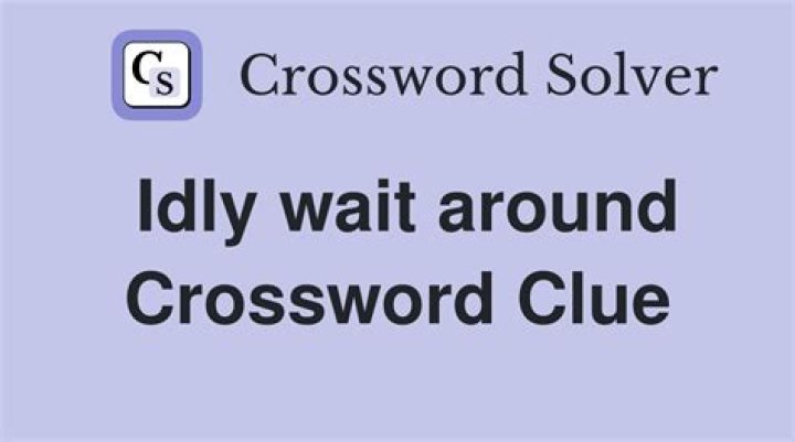 Idly moves (about) Crossword Clue