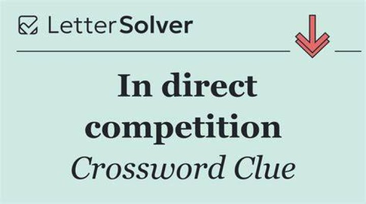 In direct competition Crossword Clue