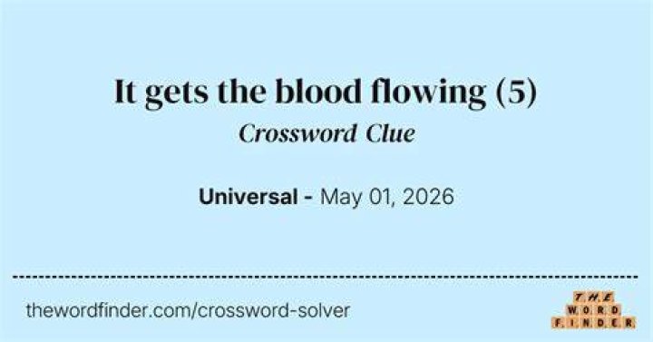 It gets your blood flowing Crossword Clue