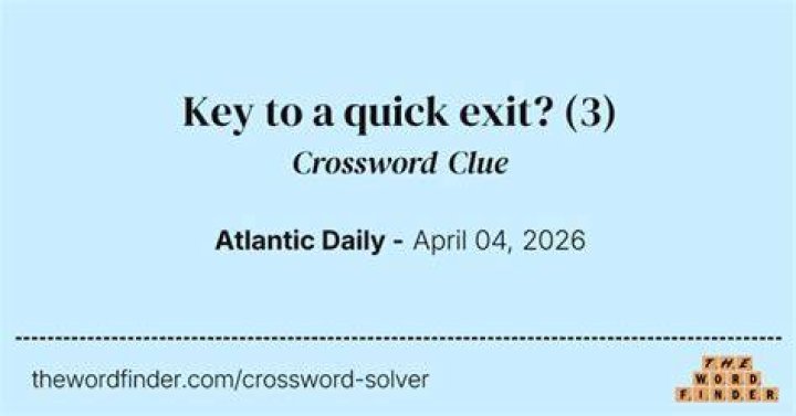 Key to a quick exit? Crossword Clue