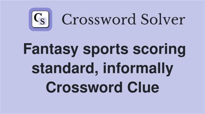 Kind of scoring in fantasy sports leagues, informally Crossword Clue