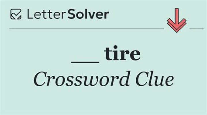 Kind of tire Crossword Clue