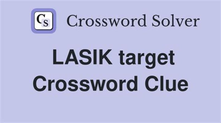 Lasik target Crossword Clue
