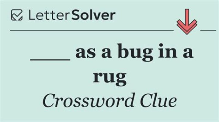 Like a bug in a rug Crossword Clue