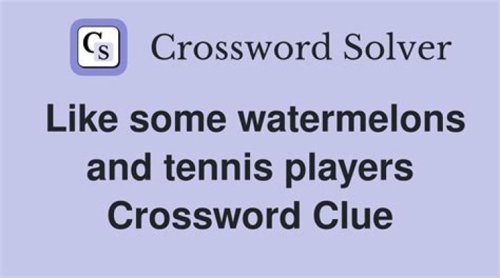 Like some fruits and tennis players Crossword Clue