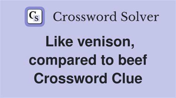 Like venison Crossword Clue