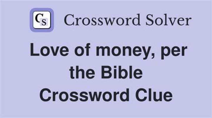 Love of money, per I Timothy 6:10 Crossword Clue