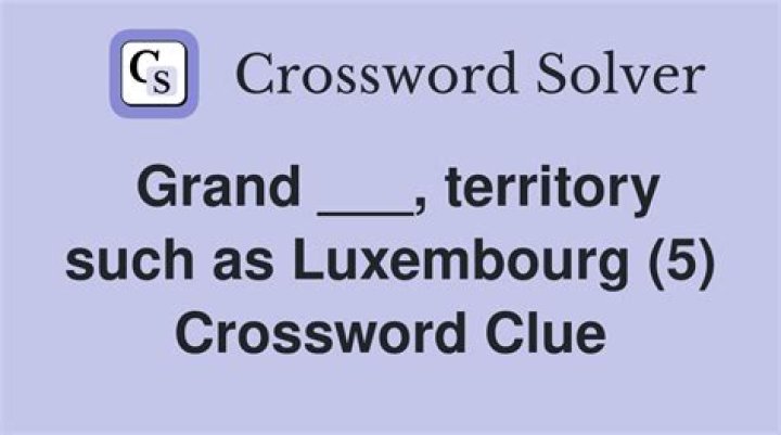 Luxembourg is a grand one Crossword Clue
