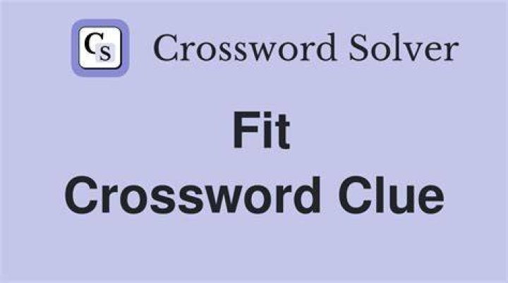 Makes fit Crossword Clue