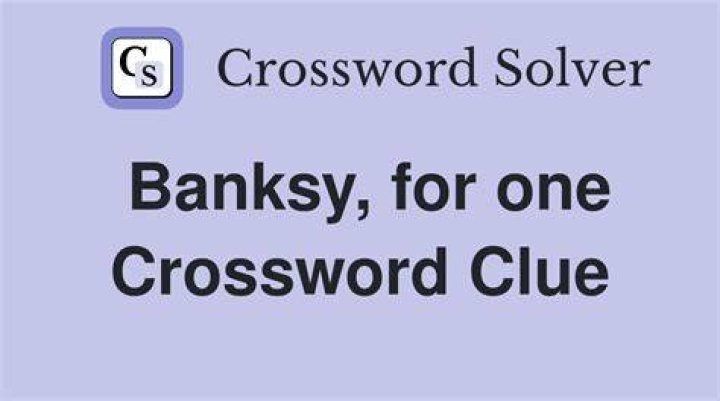 Many a work by Banksy Crossword Clue