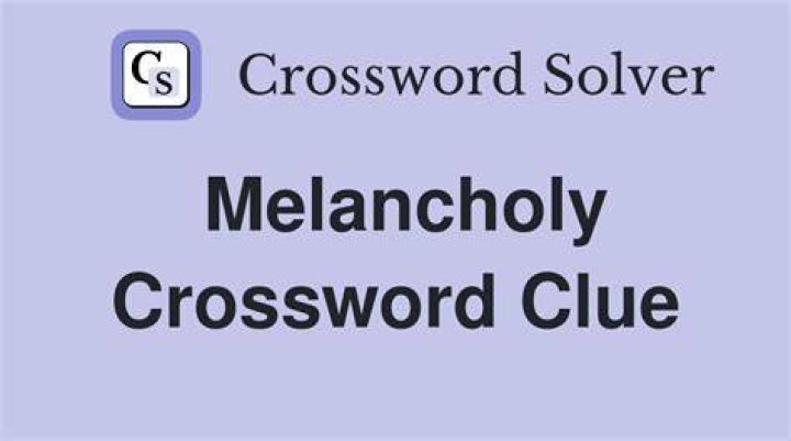 Melancholy Crossword Clue