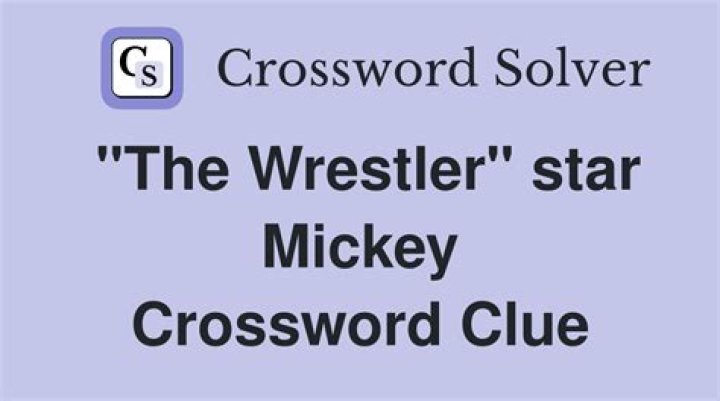 Mickey of “The Wrestler” Crossword Clue