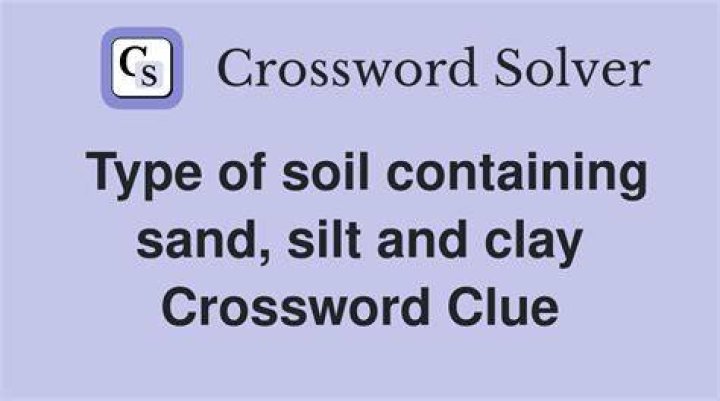 Mix of sand, silt and clay Crossword Clue