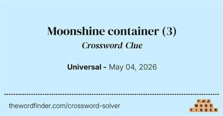 Moonshine container Crossword Clue