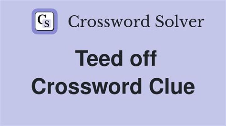 More teed off Crossword Clue