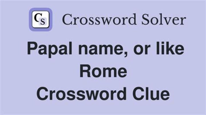 Most common papal name Crossword Clue