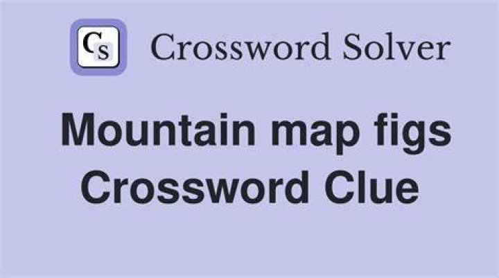 Mountain map figs. Crossword Clue