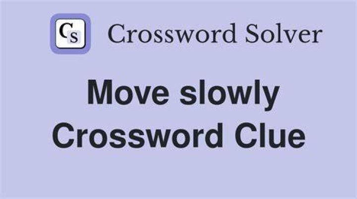 Moving too slowly, say Crossword Clue