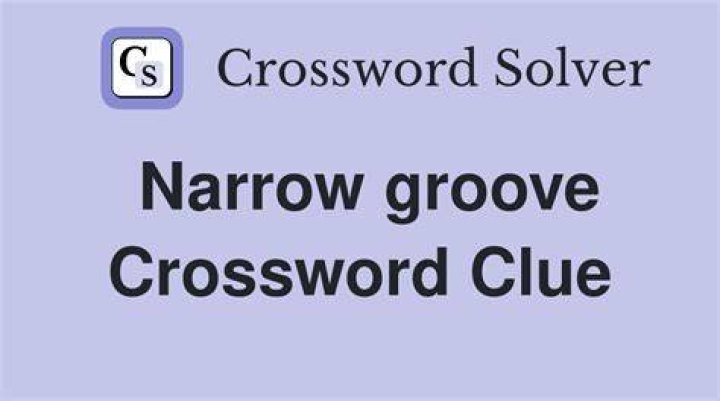 Narrow groove Crossword Clue