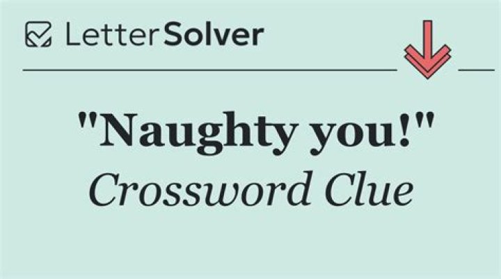 “Naughty you!” Crossword Clue