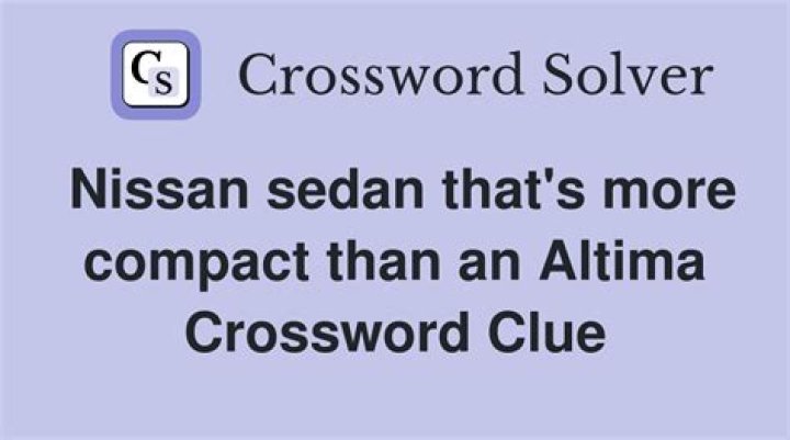 Nissan sedan Crossword Clue