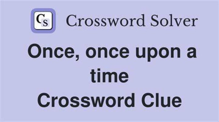“Once ___ a time” Crossword Clue