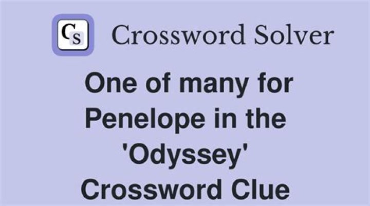 One of many for Penelope in the “Odyssey” Crossword Clue
