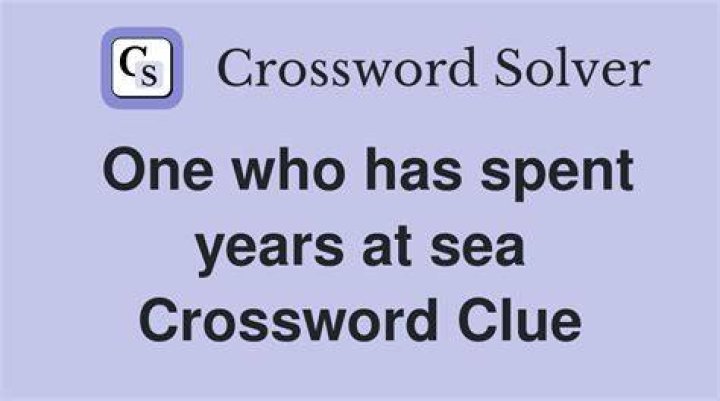 One who has spent years at sea Crossword Clue