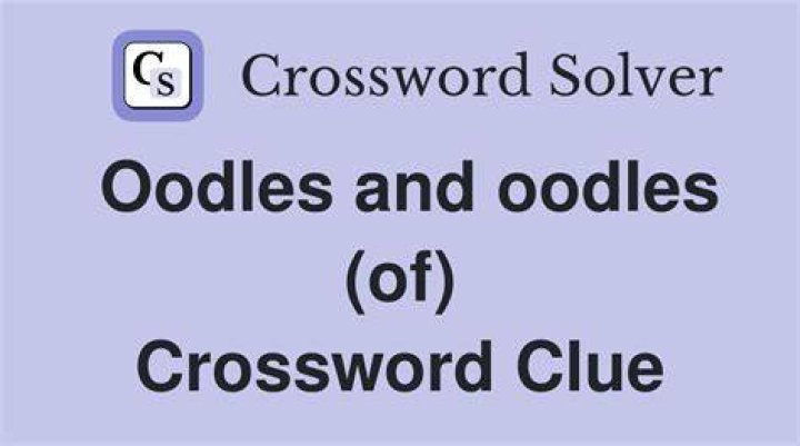 Oodles and oodles Crossword Clue