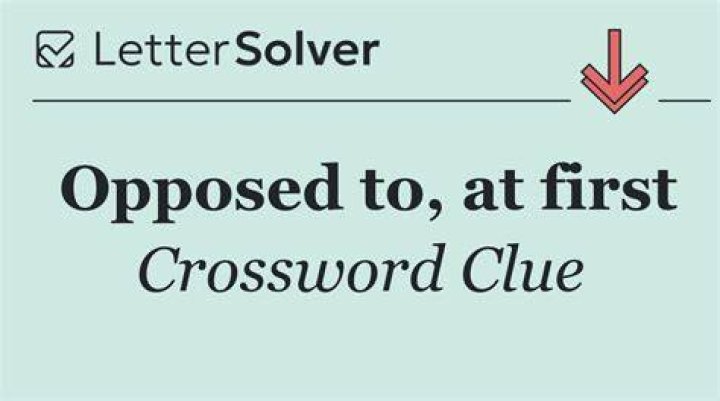 Opposed to Crossword Clue