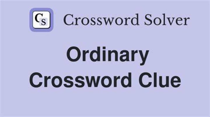 Ordinary Crossword Clue