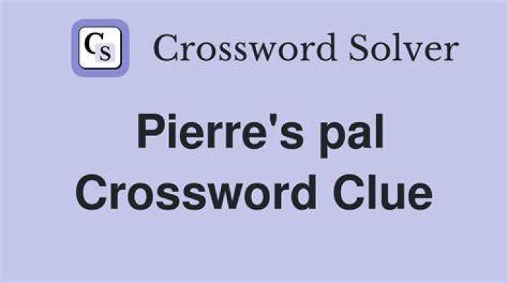 Pal for Pierre Crossword Clue