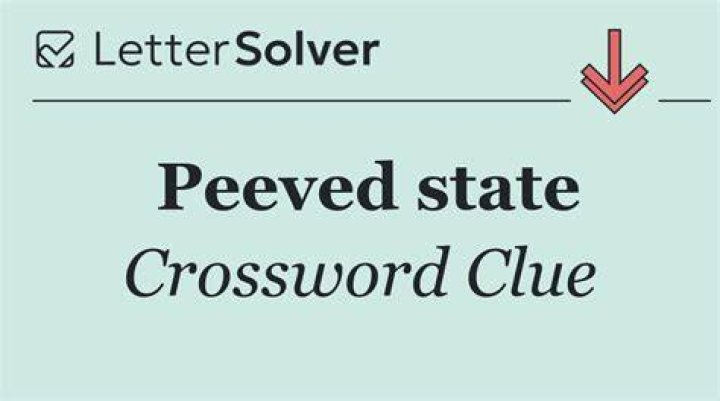 Peeved states Crossword Clue
