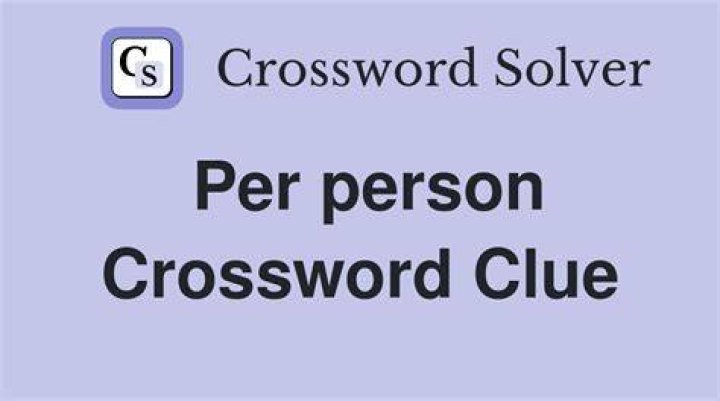 Per person Crossword Clue