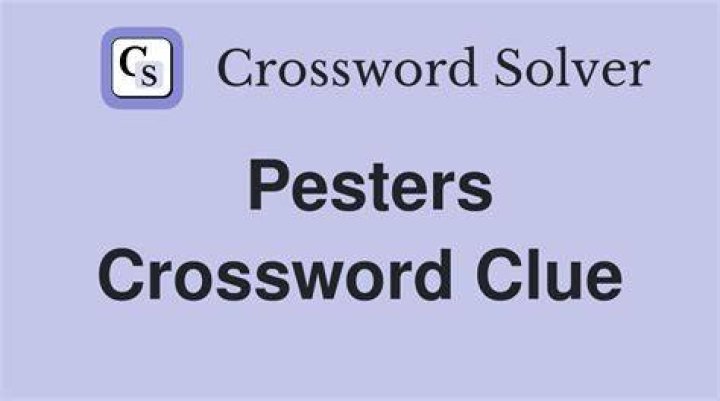 Pesters Crossword Clue