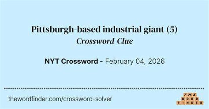 Pittsburgh-based giant in the metals industry Crossword Clue