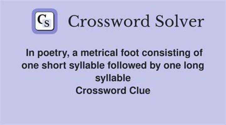 Poetic foot with a short and long syllable Crossword Clue