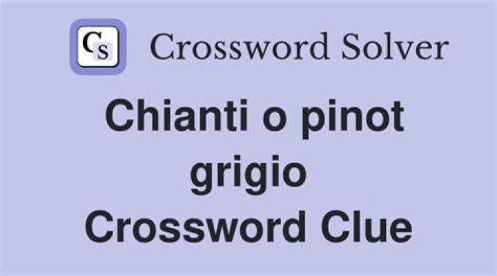 Prosecco o Chianti Crossword Clue