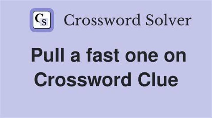Pull a fast one on Crossword Clue