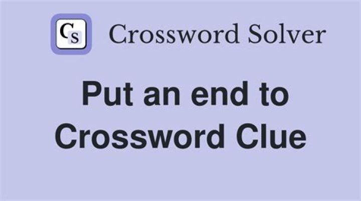 Put an end to Crossword Clue