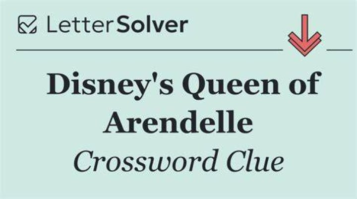 Queen of Arendelle, in a Disney movie Crossword Clue