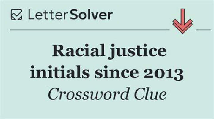 Racial justice movement since 2013, in brief Crossword Clue