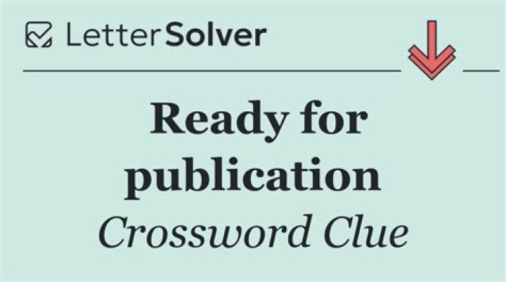 Ready for publication Crossword Clue