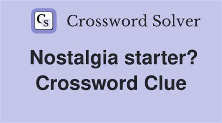 Real nostalgia trip Crossword Clue