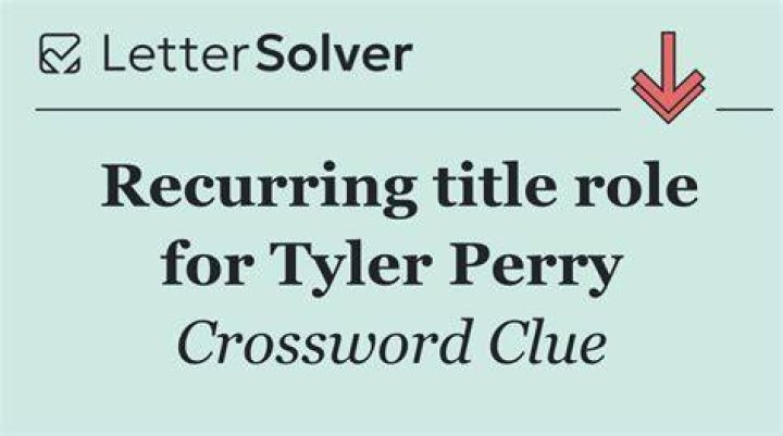 Recurring Tyler Perry movie role Crossword Clue