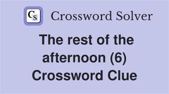 Rest of the afternoon Crossword Clue