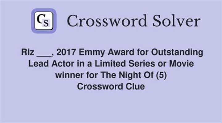 Riz ___, Emmy winner for 2016’s “The Night Of” Crossword Clue