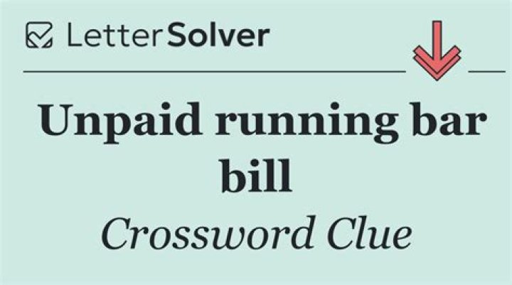 Run ___ (postpone the bar bill) Crossword Clue