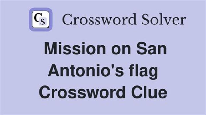 San Antonio mission Crossword Clue