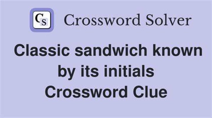 Sandwich known by its initials Crossword Clue
